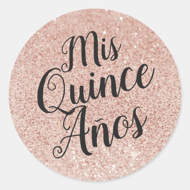 Mis Quince Años Quinceañera Rose Gold Sparkle Classic Round Sticker (Front)