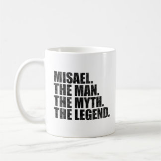 Misael name, Misael The Man The Myth The Legend Coffee Mug