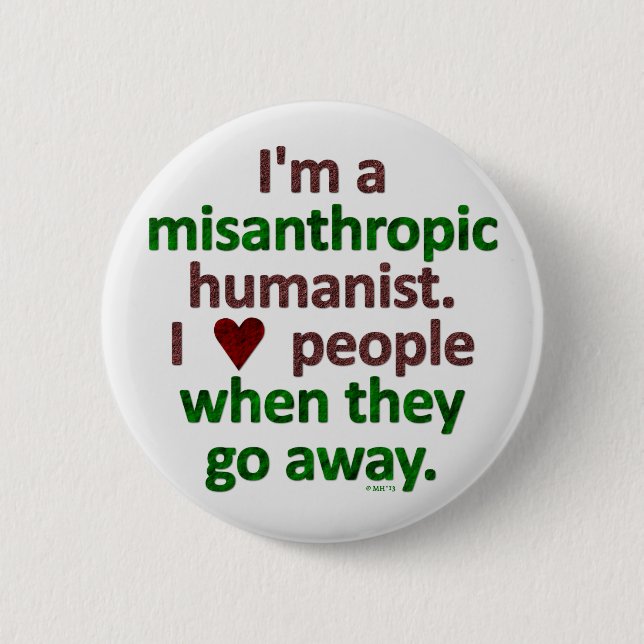 Misanthropic Humanist Loner Satire 2 Inch Round Button (Front)