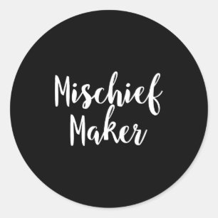 Mischief Maker - Pular Funny Quote  Classic Round Sticker
