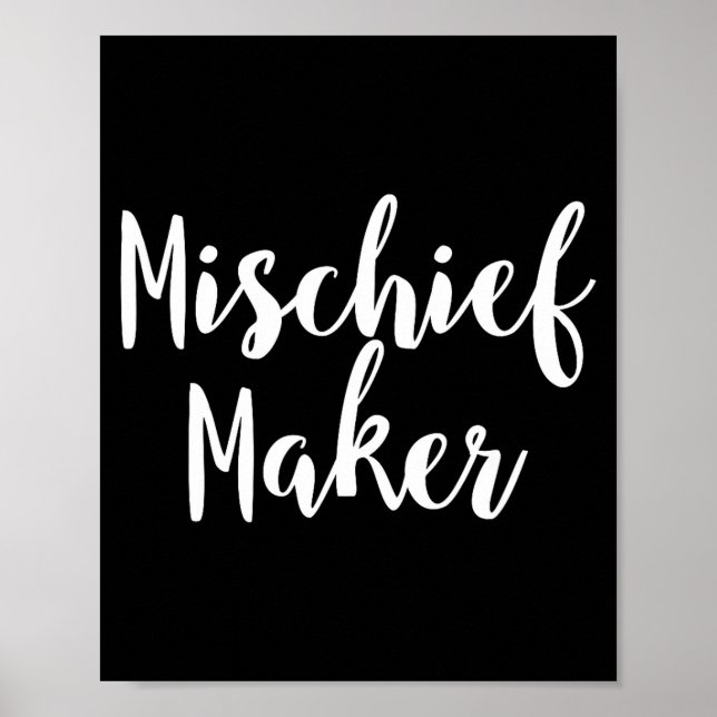 Mischief Maker - Pular Funny Quote  Poster (Front)