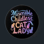 Miserable Childless Cat Lady 3 Inch Round Button<br><div class="desc">Miserable Childless Cat Lady</div>