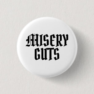 Misery Guts 1 Inch Round Button