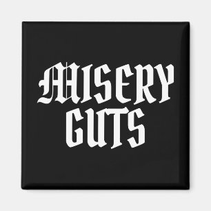 Misery Guts Magnet