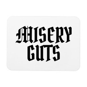 Misery Guts Magnet