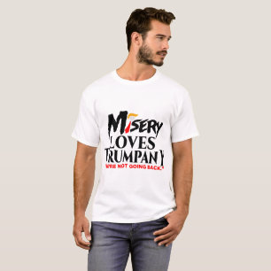 MISERY LOVES TRUMPANY  T-Shirt