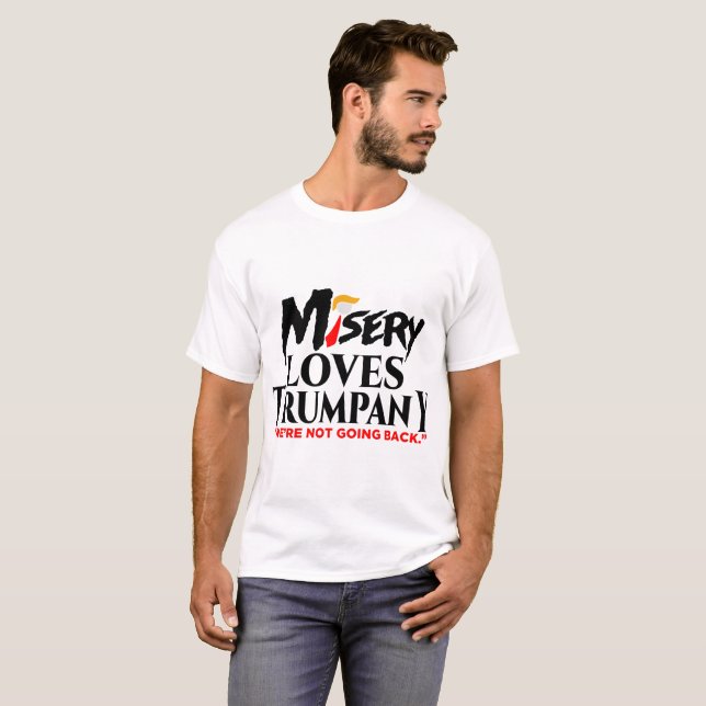 MISERY LOVES TRUMPANY  T-Shirt (Front Full)