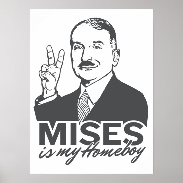 Mises is my Homeboy Customizable Poster (Front)
