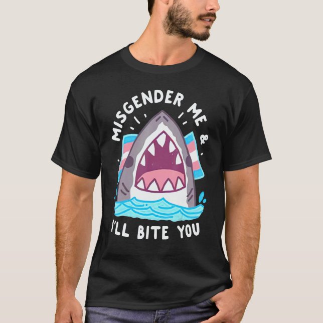 Misgender Me And I'll Bite You T-Shirt (Front)