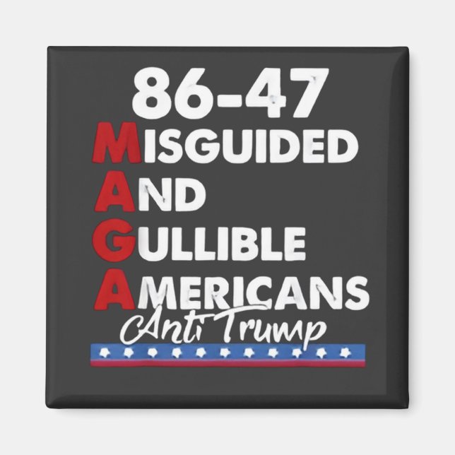 Misguided And Gullible Americans 86-47 Magnet (Front)