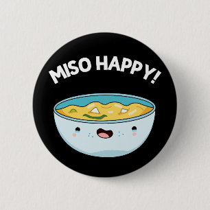 Miso Happy Funny Soup Pun Dark BG 2 Inch Round Button