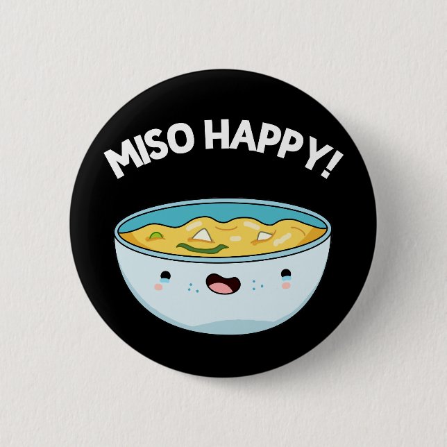 Miso Happy Funny Soup Pun Dark BG 2 Inch Round Button (Front)