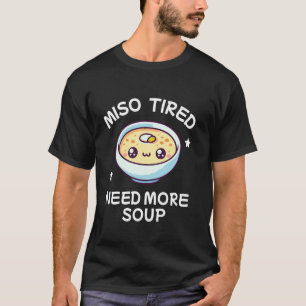 Miso Japanese Soup  3 T-Shirt
