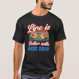 Miso Soup   With Miso Soup  Saying T-Shirt