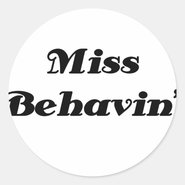 Miss Behavin Item Classic Round Sticker (Front)