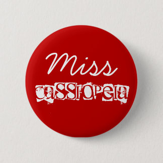 Miss, Cassiopeia 2 Inch Round Button