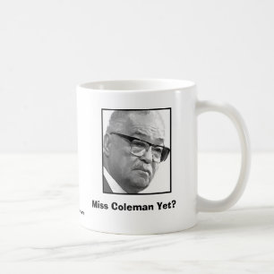 Miss Coleman Yet? Coffee Mug