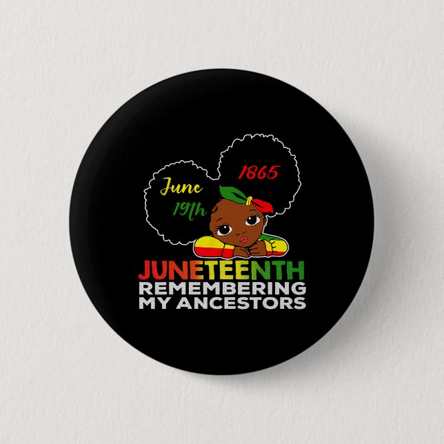 Miss Juneteenth Remembering My Ancestors Black Gir 2 Inch Round Button (Front)