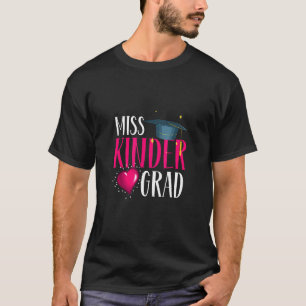 Miss Kinder Grad Kindergarten Graduation School T-Shirt