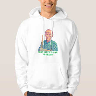 Miss Lippy’s Car is Green - Billy Madison Janitor Hoodie