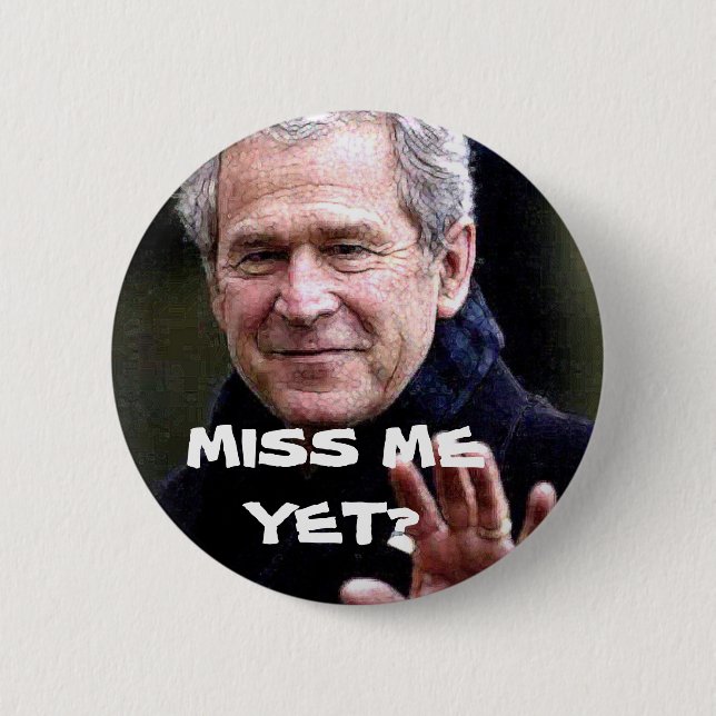 MISS ME YET? 2 INCH ROUND BUTTON (Front)