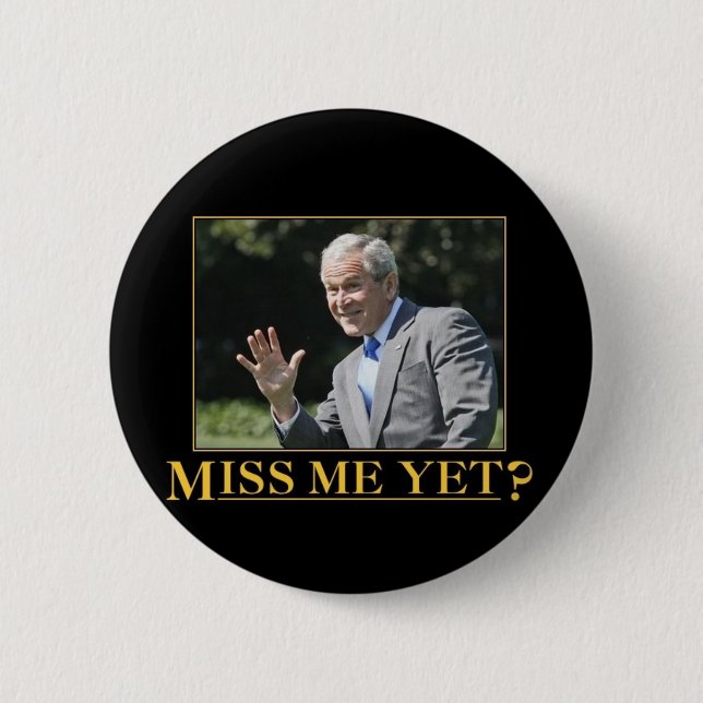 Miss me yet? 2 inch round button (Front)