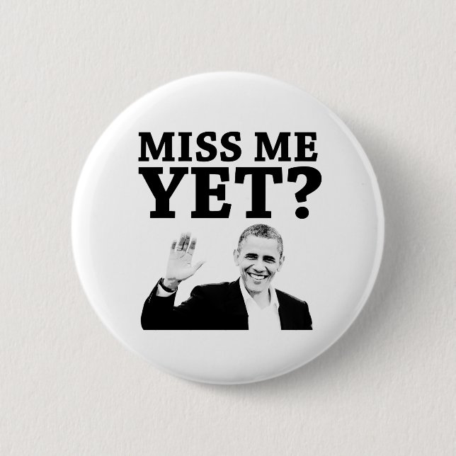 Miss Me Yet? 2 Inch Round Button (Front)