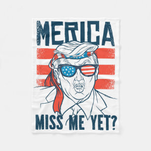 Miss Me Yet America Donald Trump Funny Inauguratio Fleece Blanket