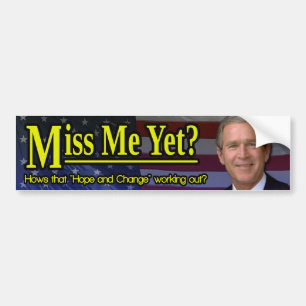 Miss Me Yet? Bumper Sticker