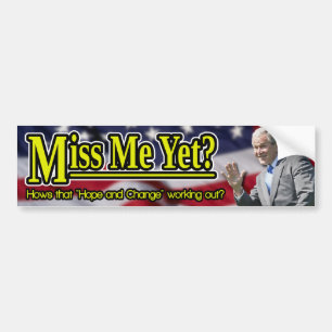 Miss Me Yet? Bumper Sticker