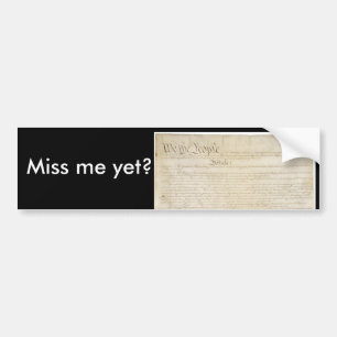 Miss me yet? bumper sticker