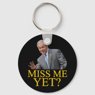 Miss Me Yet? Bush George Bush anti-obama humour Keychain