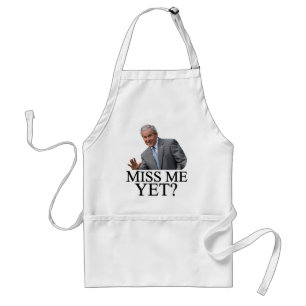 Miss Me Yet? Bush George Bush anti-obama humour Standard Apron