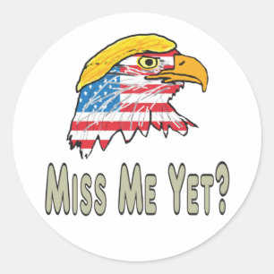 Miss Me Yet? Classic Round Sticker