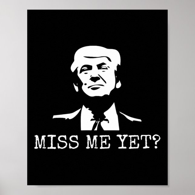 - Miss Me Yet Donald Trump - 45th President Trump  Poster (Front)