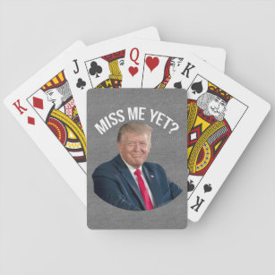 Miss Me Yet Funny Donald Trump Playing Cards