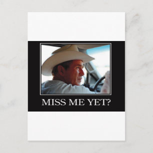 Miss Me Yet, George W Bush Postcard