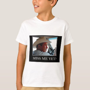 Miss Me Yet, George W Bush T-Shirt