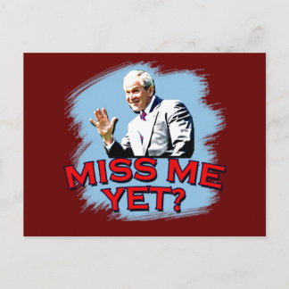 Miss Me Yet? George W Bush Tshirt Postcard