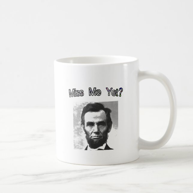 Miss Me Yet?  Lincoln Coffee Mug (Right)