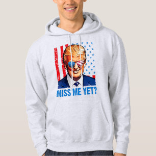 Miss me yet pro trump anti Biden Hoodie