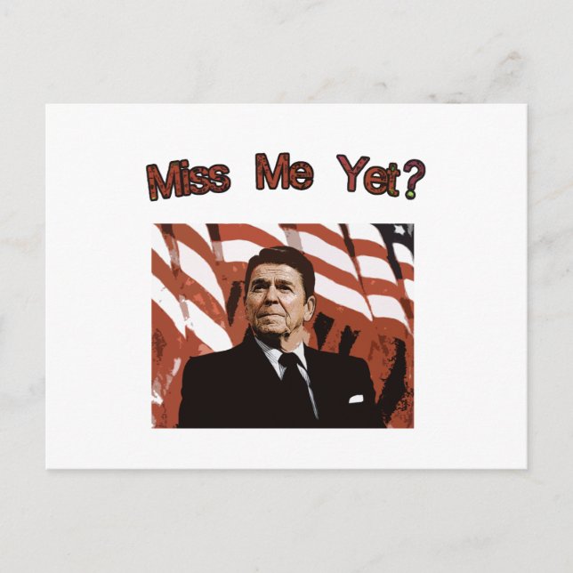 Miss Me Yet?  Reagan Posterized Postcard (Front)