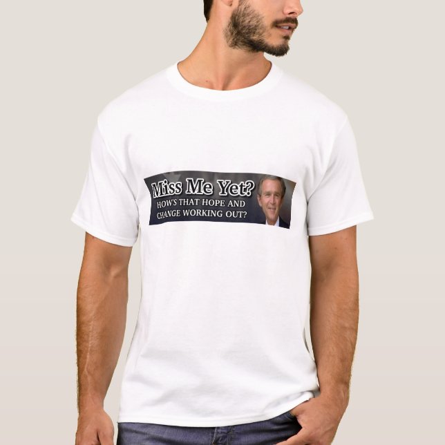 Miss Me Yet? T-Shirt (Front)