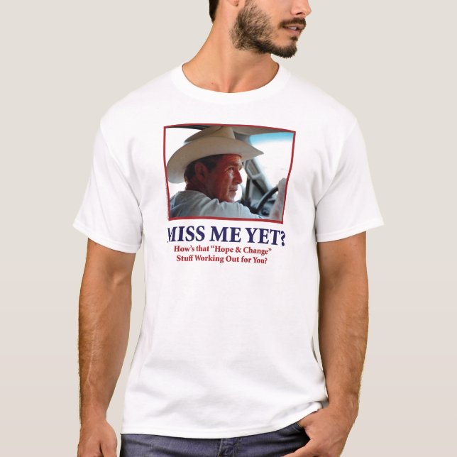 Miss Me Yet? T-Shirt (Front)
