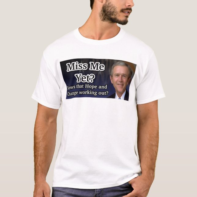 Miss Me Yet? T-Shirt (Front)