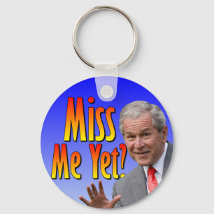 Miss Me Yet? Tea Party Favorate Keychain