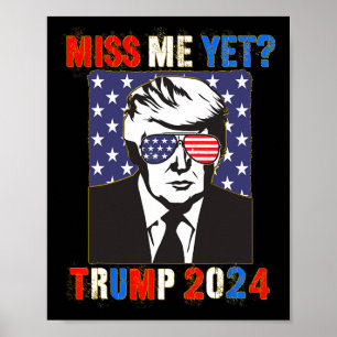 Miss Me Yet Trump 2024 Patriotic 4th Of July Trump Poster
