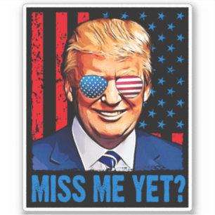 Miss me yet trump anti Biden Sticker