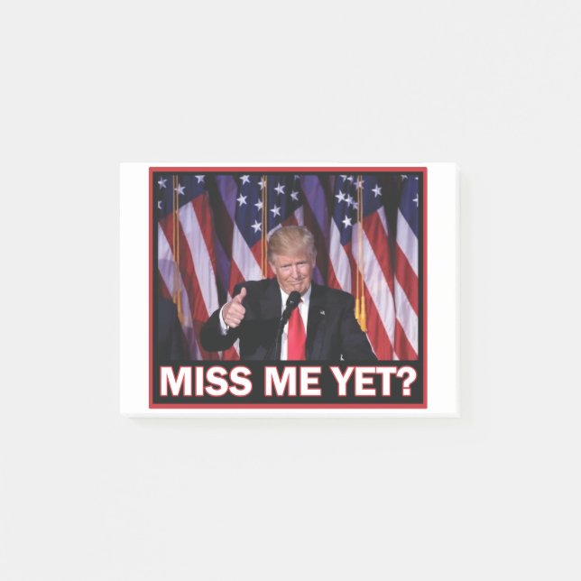 Miss-Me-Yet-Trump Post-it Notes (Front)