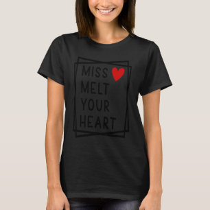 Miss Melt Your Heart Cute Girl Kids Valentine's Da T-Shirt